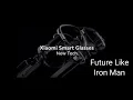 Xiaomi Smart Glasses | Future Like Iron Man | Showcase | A display in front of your eyes.