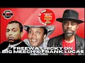 Freeway Ricky on Big Meech Who had More Money Me or Big Meech Met Frank Lucas after Prison Part 4