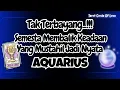 Lagu 🌠 AQUARIUS SEMESTA BALIK KEADAANMU‼️YANG MUSTAHIL JADI NYATA🔥
