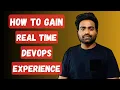 3 TIPS TO GAIN REAL TIME DEVOPS EXPERIENCE KNOWLEDGE