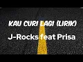Download Lagu J-Rocks feat Prisa - Kau Curi Lagi (Lirik)🎵