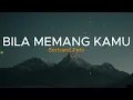 Download Lagu Bila Memang Kamu - Bertrand Peto | Lirik Video Lagu Indonesia