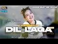 Download Lagu DJ DIL LAGA LIYA YANG KALIAN CARI‼️ VIRAL TIKTOK BY BRYAN REVOLUTION MCSB