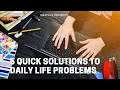 5 Quick Solutions to Daily Life Problems