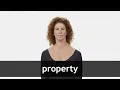 How to pronounce PROPERTY in American English
