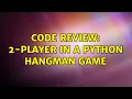 Code Review 2-player in a Python hangman game 3 Solutions