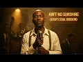 Lagu DMX - Ain’t No Sunshine (BEST VERSION) | 1950's Soul Version