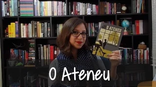 O Ateneu - Vamos falar sobre livros? #170