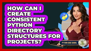 How Can I Create Consistent Python Directory Structures For Projects - Python Code School
