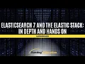 Elasticsearch Basics on Elasticsearch 7 and the Elastic Stack In Depth and Hands On