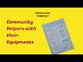 Community helpers with their Equipments Lkg students must know Tools that our helpers use