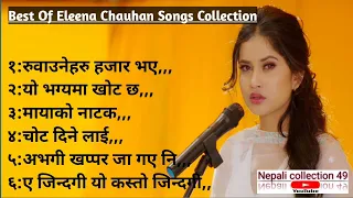 best of eleena chauhan sad songs jukebox nepali collection songs