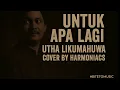 Download Lagu Untuk Apa Lagi - Utha Likumahuwa - Cover Harmoniacs MP3