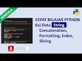 Belajar Cepat Python Pemula 6a Data String - Concatenation Formatting Index Slicing