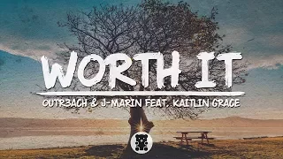 🐻 Outr3ach \u0026 J-Marin - Worth It (feat. Kaitlin Grace) (Lyrics Video)