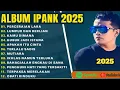 Download Lagu PERCERAIAN LARA - IPANK FULL ALBUM TERBARU 2025 LUMPUR DAN BERLIAN | LAGU POP MELAYU TERBAIK 2025 ‼️