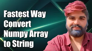 Fastest Way to Convert Numpy Array to String Efficient Methods Explained