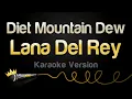 Download Lagu Lana Del Rey - Diet Mountain Dew (Karaoke Version)