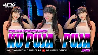 funkot ku puja puja ipank new version by dj anezka official