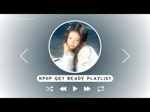 Download MP3 kpop get ready playlist ♡