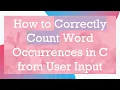 How to Correctly Count Word Occurrences in C from User Input