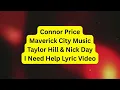 Connor Price, Maverick City Music, Taylor Hill & Nick Day I Need Help Lyric Video