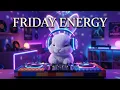 Happy Friday Vibes Feel Good Upbeat Beats to Start Your Weekend