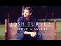Josh Turner - I Serve A Savior (Official Audio)