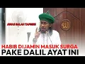 Download Lagu Habib Dijamin Masuk Surga Karena Menggunakan Dalil Ayat Ini.. Jangan Salah Tafsir!!
