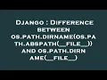 Django Difference between os path dirname os path abspath -