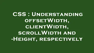 CSS Understanding offsetWidth clientWidth scrollWidth and - Height respectively