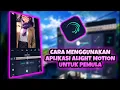Tutorial Menggunakan Aplikasi Alight Motion Untuk Pemula - Alight Motion Tutorial