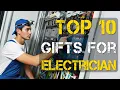 Top 10 Best Gifts for Electricians