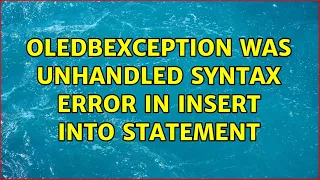oledbexception was unhandled syntax error in insert into statement 2 Solutions