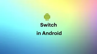 Switch in Android Kotlin - 013