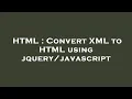 HTML Convert XML to HTML using