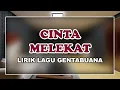 Download Lagu [LIRIK] Cinta Melekat || Lagu Gentabuana