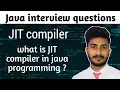 java interview questions what is JIT compiler in java why we use jit compiler in java