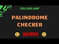 Free Code Camp - Palindrome Checker