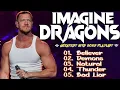 🔥 Imagine Dragons Greatest Hits Full Album 2025 🎶 | Believer, Thunder, Bones, Radioactive 🔥