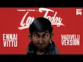 Download Lagu Vadivelu in Love Today | Ennai Vittu Cover | Isaipettai