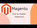 How to disable observers in Magento 2