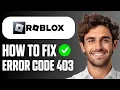 How To Fix Roblox Error Code 403 Authentication Failed Easy Guide 2026