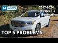 Top 5 Problems GMC Acadia SUV 2017-2024 2nd Generation