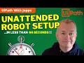 Add Unattended Robot in UiPath in 60 Seconds