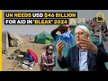 UN NEEDS USD 46 BILLION FOR AID IN BLEAK 2024