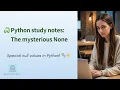 Python Study Notes Common Python Mistakes Are You Misusing None