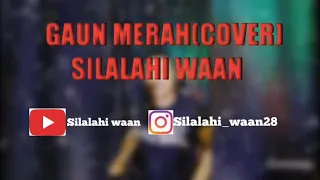 Download GAUN MERAH (SONIA) COVER SILALAHI WAAN MP3