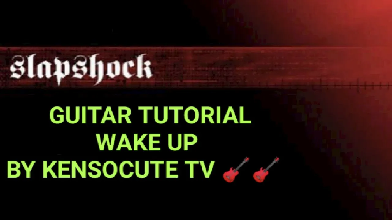 SLAPSHOCK WAKE UP GUITAR TUTORIAL BY KENSOCUTE TV