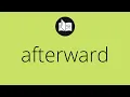 Download Lagu What AFTERWARD means • Meaning of AFTERWARD • afterward MEANING • afterward DEFINITION